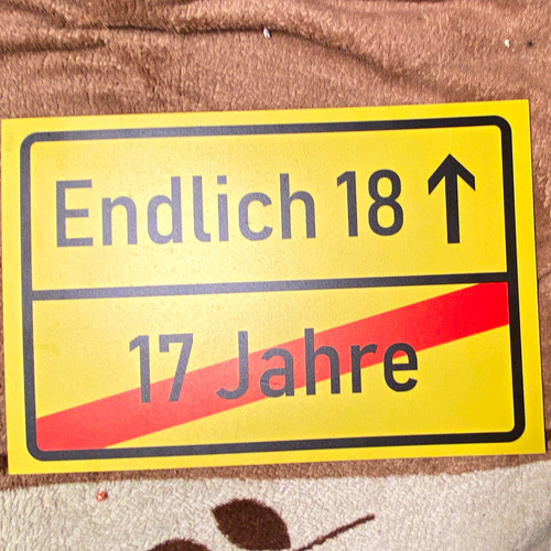 Schild endlich 18 - „endlich, 18“